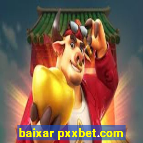 baixar pxxbet.com